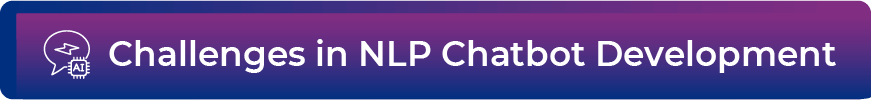 Challenges in NLP Chatbot Development