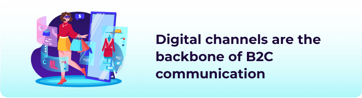 Digital channels are the backbone of B2C communication