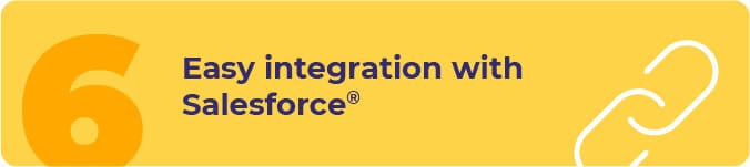 Easy integration with Salesforce®