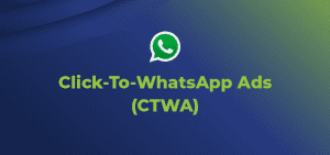 Click To WhatsApp Ads: Everything you need to know