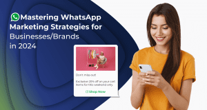 Mastering WhatsApp Marketing Strategies for Businesses/Brands in 2024
