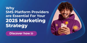 Why SMS Platform Providers are Essential For Your 2025 Marketing Strategy