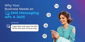 Why Your Business Needs an SMS  Messaging API: A 2025 Guide