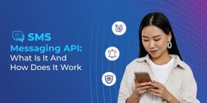 SMS Messaging API: What Is It And How Does It Work