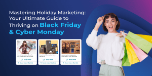 Mastering Holiday Marketing: Your Ultimate Guide to Thriving on Black Friday & Cyber Monday