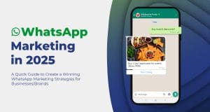 WhatsApp Marketing In 2025: A Quick Guide To Create Winning WhatsApp Marketing Strategies For Enterprises