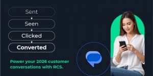 How to change your 2026 messaging from ‘sent’ to ‘seen, clicked & converted’ with RCS
